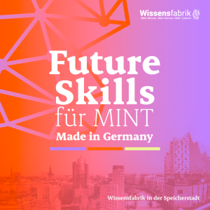 Future Skills für MINT "Made in Germany"